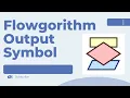 Flowgorithm Output Symbol