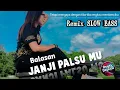 Download Lagu BALASAN JANJI PALSU MU Remix Slow Bass (DJ Beyes DejaVu)