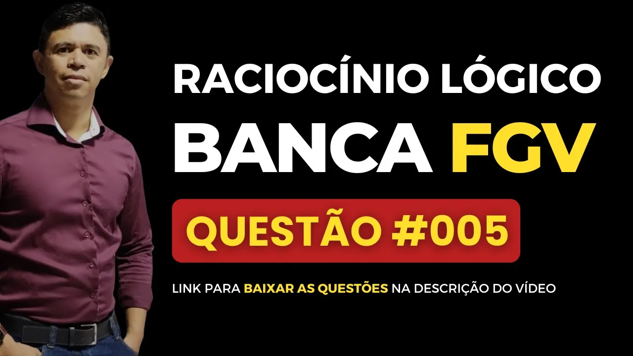 Questão 05 📌 Raciocínio Lógico 📚 Banca #fgv #cnu2025