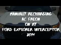 DO IT MYSELF RECHARGING AC FREON FORD EXPLORER INTERCEPTOR 2014
