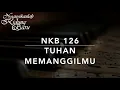 NKB 126 Tuhan Memanggilmu (Our Best) - Nyanyikanlah Kidung Baru