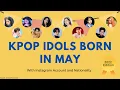 KPOP Birt ay Kpop Idols Born in May 2022 Edition AsianArtistForever95