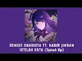 DENISE CHARISTA FT. HABIB JINDAN - ISTILAH KATA (Speed Up)