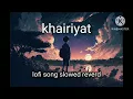 Lagu lofi song #khairiyat pucho #lofi music❤️❤️