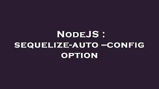 NodeJS sequelize-auto -config option