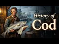 The History of Cod The Fish That Built the New World