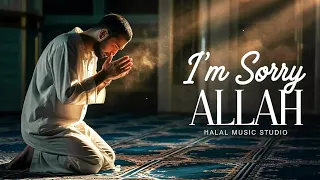 im sorry allah heart touching english islamic nasheed vocals only