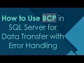 How to Use BCP in SQL Server for Data Transfer with Error Handling