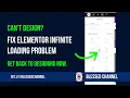 How to Fix Elementor Infinite Loading Problem - 100 Working Solution