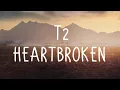 T2 - Heartbroken Ft Jodie