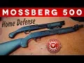 Mossberg 500 Home Defense - What you need to know