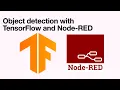 Object Detection with TensorFlow Node-RED Power of Machine learning with Low coding platform