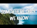 Download Lagu Somewhere Only We Know - Keane (Lyrics) || Ed Sheeran, Rosa Linn (Mix Lyrics)