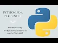Python for Beginners Module Not Found Error in Jupyter Notebook