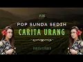 Lagu LAGU POP SUNDA POPULER - CARITA URANG  || POP SUNDA PALING SEDIH