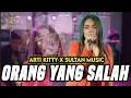 Download Lagu ORANG YANG SALAH - ARTI KITTY X SULTAN MUSIC [ LIVE MUSIC COVER ]