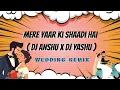 Lagu MERE YAAR KI SHAADI HAI | CLUB MIX | WEDDING SONG | DJ ANSHU | DJ YASHU