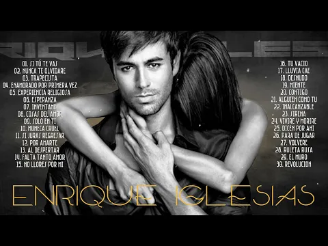 Download MP3 Grandes éxitos de Enrique Iglesias - Top 30 Canciones de Enrique Iglesias: Enrique Iglesias 2022