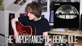 Download The Importance Of Being Idle - Oasis Cover MP3