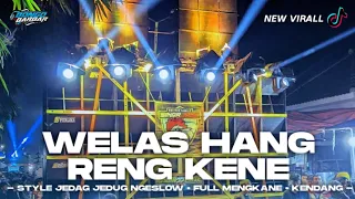 dj welas hang reng kene jedag jedug ngeslow mengkane bongobarbar