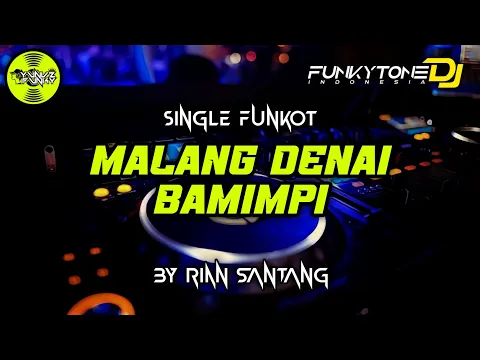 Download MP3 Funkot - MALANG DENAI BAMIMPI [BY RIAN SANTANG] #Funkytonestyle