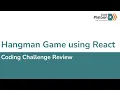 W8D3 Hangman Challenge Review 1 of 2