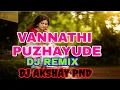Download Lagu VANNATHI PUZHAYUDE _ MALAYALAM SONG DJ REMIX BY 👉 ( DJ AKSHAY PND)👈