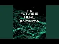 The Future Is Here And Now