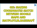 GIS Making coordinates match between Google Maps and matplotlib basemap