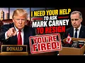 I Need Your Help - Let s Ask Carney To Resign