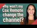 Why won t my Cox Remote change the channel