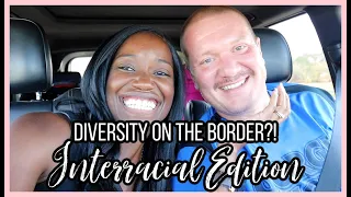 Being Interracial Couple Living Along The Border // Black Along The Border Ep. 7