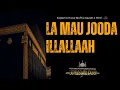 LA MAU JOODA ILLALLAAH | Hamd e Baari e Ta'ala | Kalaam e Huzur Mufti e Aazam