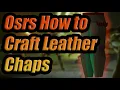 Osrs How to Make Leather Chaps