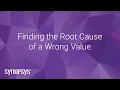 Finding the Root Cause of a Wrong Value Synopsys