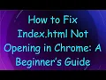 How to Fix Index html Not Opening in Chrome A Beginner s Guide