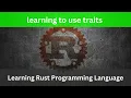 Learning to use Traits Rust Language