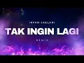 DJ TAK INGIN LAGI - IRFAN JAELANI [Remix]