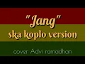 Download Lagu Jang Versi Ska Koplo_Cover Advi Ramadhan