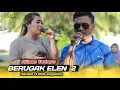 BERUGAK ELEN 2 RILISAN TERBARU ALDEVA MUSIK DENGAN ARANSMEN TERBAIK.HARIS FT RHIA