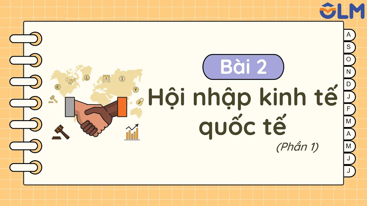 Outline Video Bài 2: Hội nhập kinh tế quốc tế (phần 1) - Ôn thi THPT quốc gia - Môn GDKT&PL