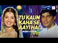 Tu Kaun Kahan Se Aayi - Audio Lyrical | Udit Narayan | Dil Pardesi Ho Gaya | Kapil, Saloni