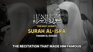SPECTACULAR RECITATION Surah Al Isra The Night Journey سورة الإسراء Yasser Al Dosariياسرالدوسري 