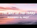 Download Lagu Muhammad Al Muqit - The Way Of The Tears (Audio)