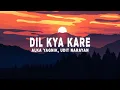 Download Lagu Dil Kya Kare (Lyrics) - Alka Yagnik, Udit Narayan, Jatin-Lalit