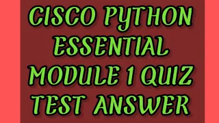 Cicso Python essential Module 1 quiz test Answer Cisco PYTHON