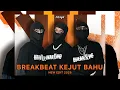 Download Lagu BREAKBEAT KEJUT BAHU || madan, mahjong, ngapain repot, pica pica, calon mantu, the time #breakbeat