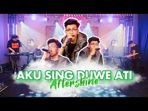 Download MP3 AKU SING DUWE ATI Cover By Aftershine (Cover Music Video)