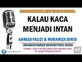 Download Lagu Ahmad Fauzi \u0026 Noraniza Idris - Kalau Kaca Menjadi Intan | Karaoke | Tanpa Vokal | Lirik Video HD