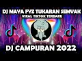 DJ CAMPURAN 2022 | DJ TUKARAN SEMVAK MAYA FYZ VIRAL TIKTOK 2022 FULL BASS